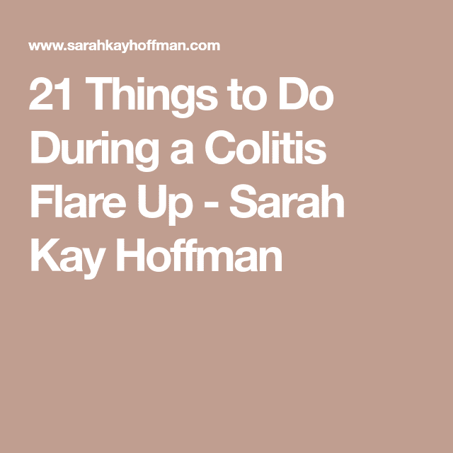 21 Things to Do During a Colitis Flare Up (With images)