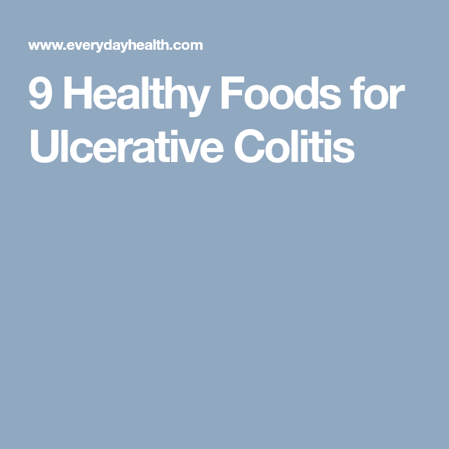 9 Healthy Foods for Ulcerative Colitis