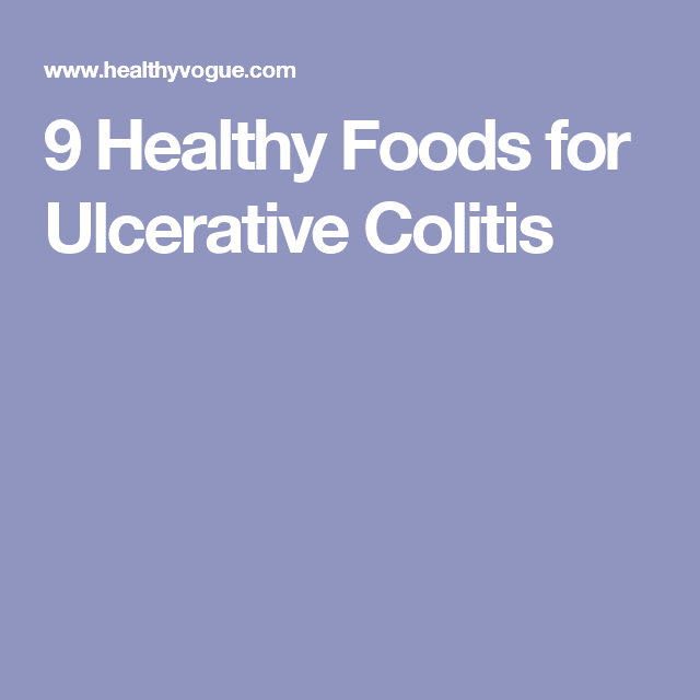 9 Healthy Foods for Ulcerative Colitis (With images)