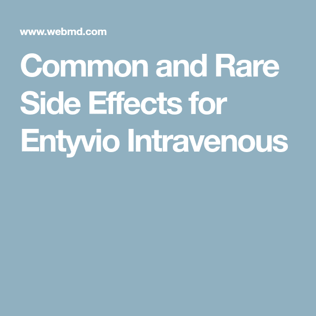 Common and Rare Side Effects for Entyvio Intravenous