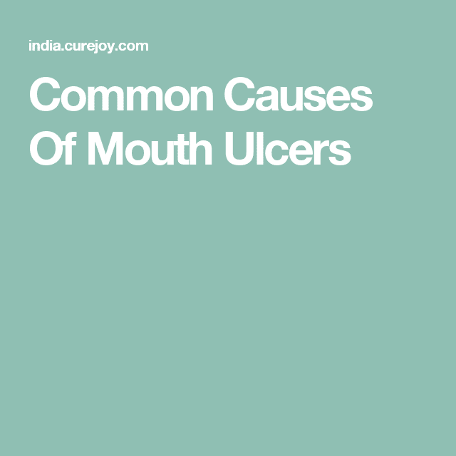 Common Causes Of Mouth Ulcers