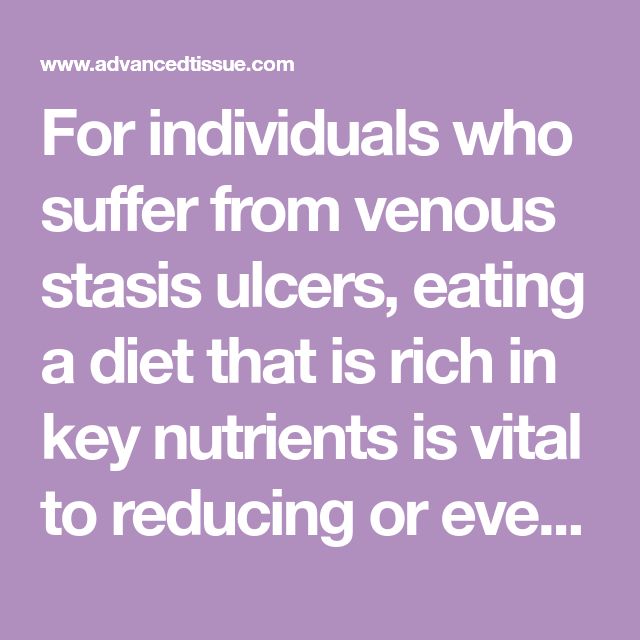 For individuals who suffer from venous stasis ulcers, eating a diet ...