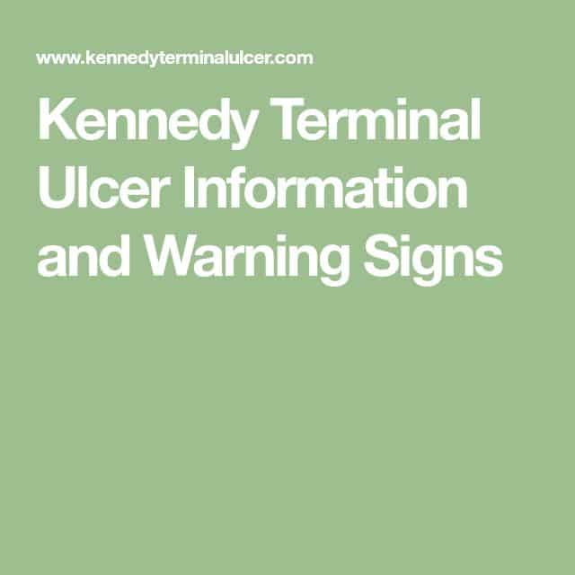 Kennedy Terminal Ulcer Information and Warning Signs in 2020