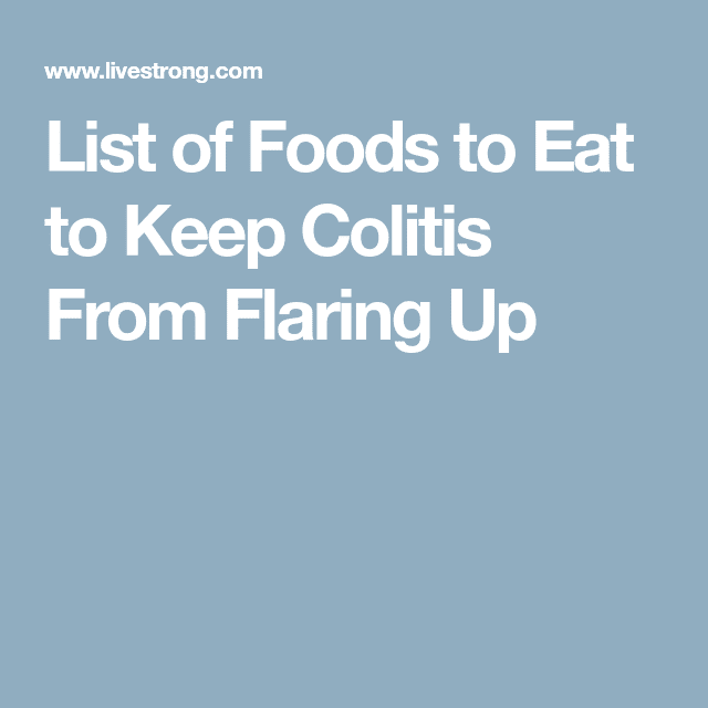 List of Foods to Eat to Keep Colitis From Flaring Up