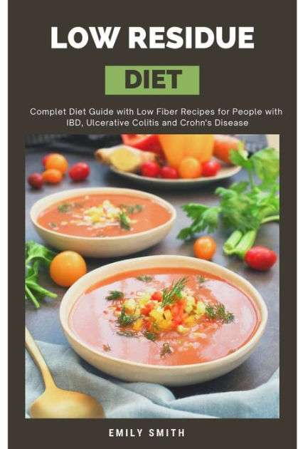 LOW RESIDUE DIET: Complet Diet Guide with Low Fiber ...