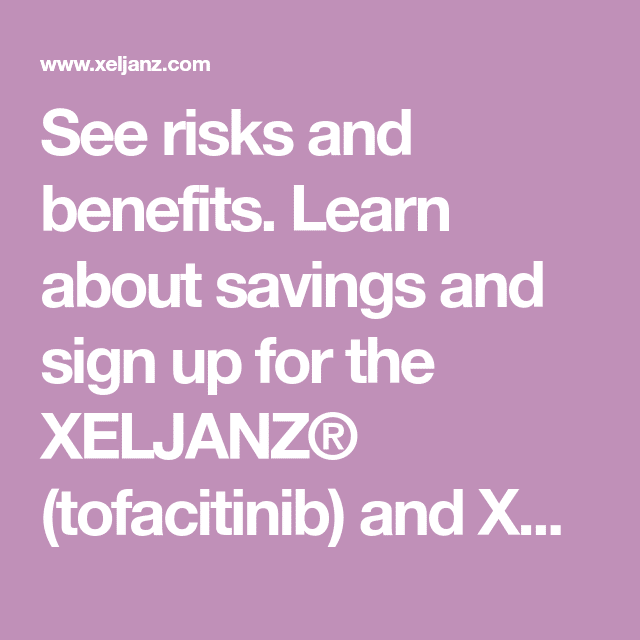 See risks and benefits. Learn about savings and sign up for the XELJANZ ...