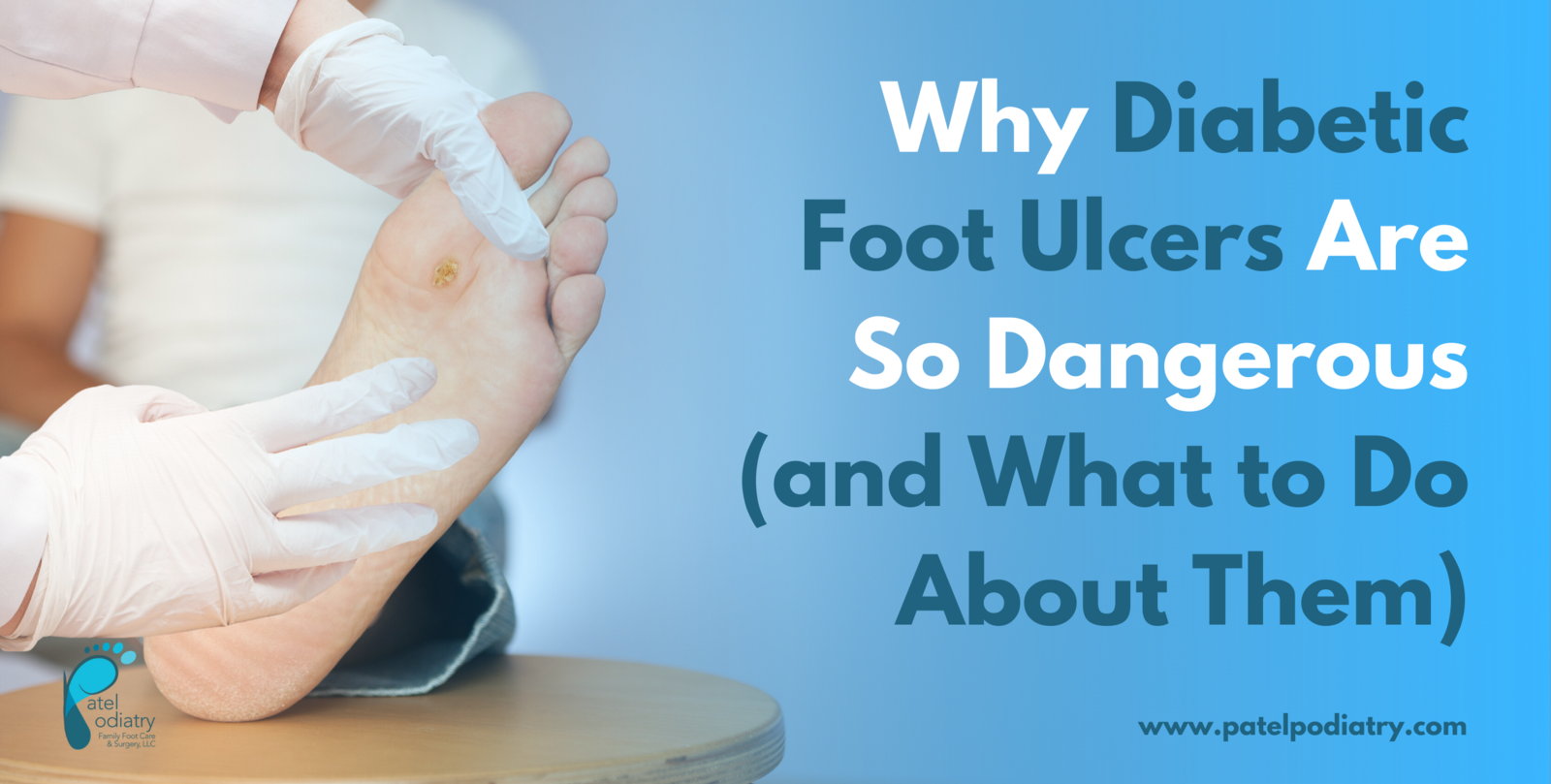 Why Diabetic Foot Ulcers Are So Dangerous (and What to Do ...